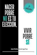 Nacer Pobre no es tu elección, vivir pobre sí