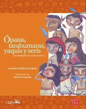 Ópatas, Tarahumaras, Yaquis Y Seris