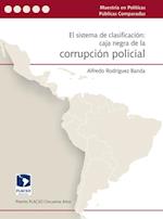 El sistema de clasificación: caja negra de la corrupción policial