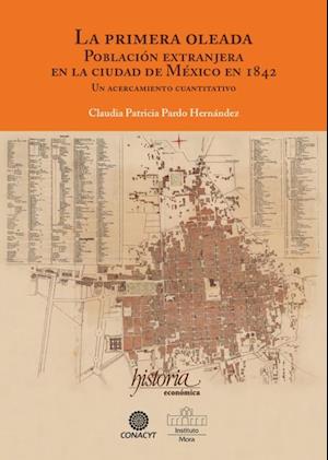 La primer oleada. Poblacion extranjera en la ciudad de Mexico en 1842