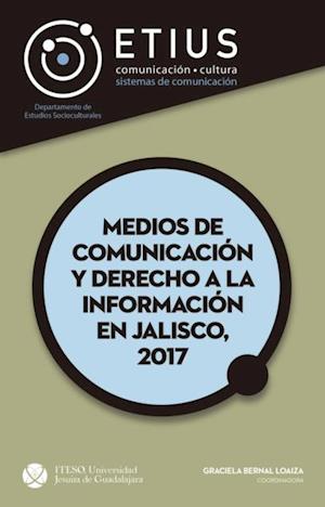 Medios de comunicacion y derecho a la informacion en Jalisco, 2017