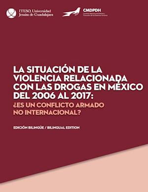 La situacion de la violencia relacionada con las drogas en Mexico del 2006 al 2017