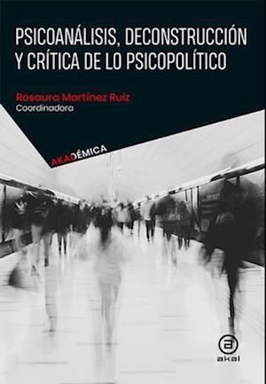 Psicoanalisis, deconstruccion y critica de lo psicopolitico