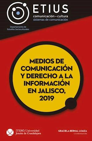 Medios de comunicacion y derecho a la informacion en Jalisco, 2019