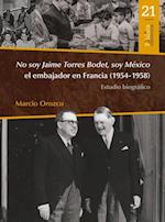 No soy Jaime Torres Bodet, soy Mexico el embajador en Francia (1954-1958) : estudio biografico