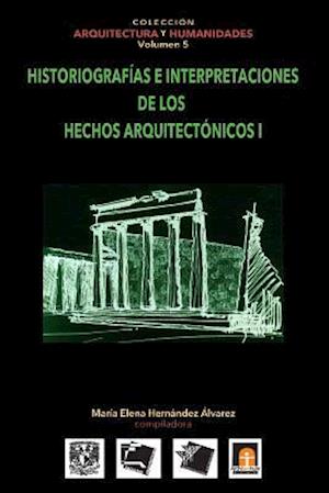 Volumen 5 Historiografias E Interpretaciones de Los Hechos Arquitectónicos