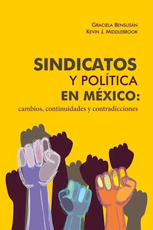 Sindicatos y política en México: cambios, continuidades y contradicciones