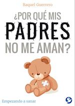 ¿por Qué MIS Padres No Me Aman?