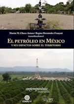 El petroleo en Mexico y sus impactos sobre el territorio