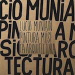 Lucio Muniain: Painting, Music, Architecture