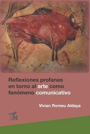 Reflexiones profanas en torno al arte como fenómeno comunicativo