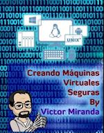 Creando Máquinas Virtuales Seguras - By Victor Miranda