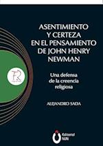 Asentimiento y certeza en el pensamiento de John Henry Newman Una defensa de la creencia religiosa