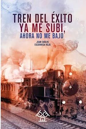 Tren del éxito ya me subí, ahora no me bajo