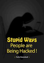 Stupid Ways People are Being Hacked!