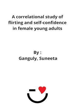 A correlational study of flirting and self-confidence in female young adults