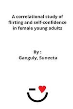 A correlational study of flirting and self-confidence in female young adults 