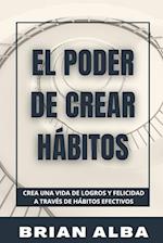 EL PODER DE CREAR HÁBITOS