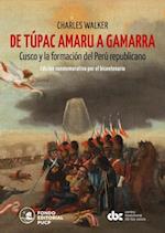 De Tupac Amaru a Gamarra: Cusco y la formacion del Peru republicano