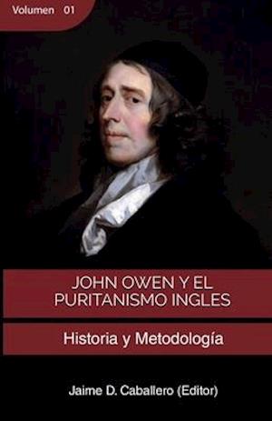 John Owen y el Puritanismo Ingles - Vol 1