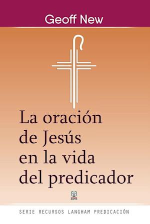 LA ORACIÓN DE JESÚS EN LA VIDA DEL PREDICADOR