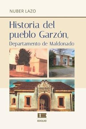 Historia del pueblo Garzón, departamento de Maldonado