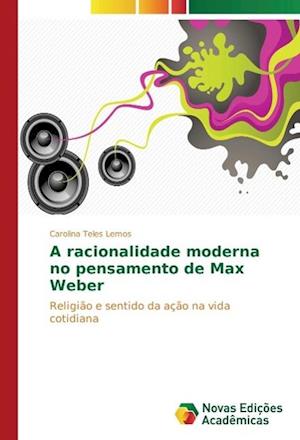 A Racionalidade Moderna No Pensamento de Max Weber