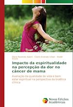 Impacto Da Espiritualidade Na Percepcao Da Dor No Cancer de Mama
