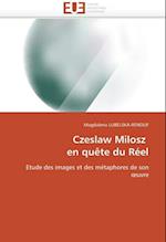 Czeslaw Milosz en quête du Réel