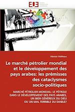 Le marché pétrolier mondial et le développement des pays arabes: les prémisses des cataclysmes  socio-politiques