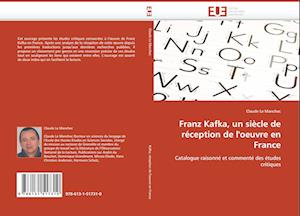 Franz Kafka, un siècle de réception de l''oeuvre en France