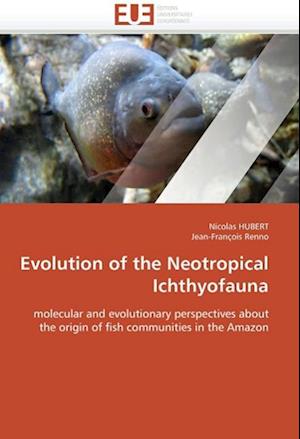 Evolution of the Neotropical Ichthyofauna