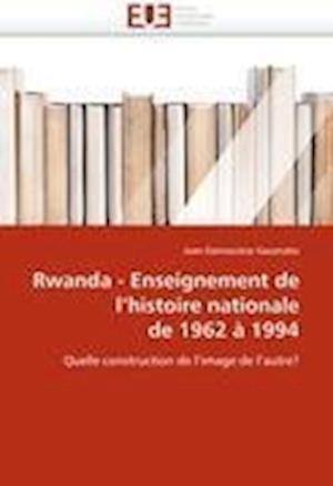 Rwanda - Enseignement de l''histoire nationale de 1962 à 1994