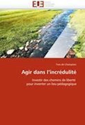 Agir dans l''incrédulité