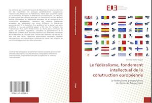 Le fédéralisme, fondement intellectuel de la construction européenne