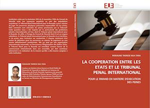 LA COOPERATION ENTRE LES ETATS ET LE TRIBUNAL PENAL INTERNATIONAL