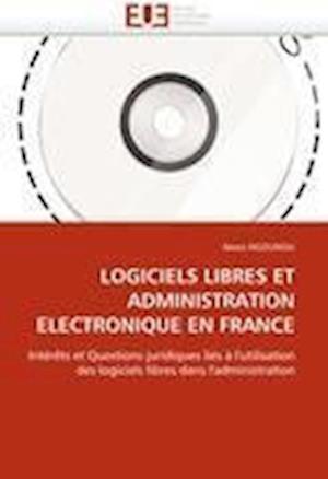 LOGICIELS LIBRES ET ADMINISTRATION ELECTRONIQUE EN FRANCE