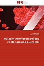 Maladie Thromboembolique Et État Gravido-Puerpéral
