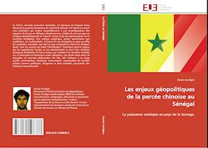 Les enjeux géopolitiques de la percée chinoise au Sénégal