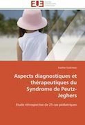 Aspects diagnostiques et thérapeutiques du Syndrome de Peutz-Jeghers