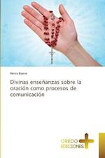 Divinas enseñanzas sobre la oración como procesos de comunicación