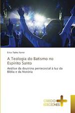 A Teologia do Batismo no Espírito Santo