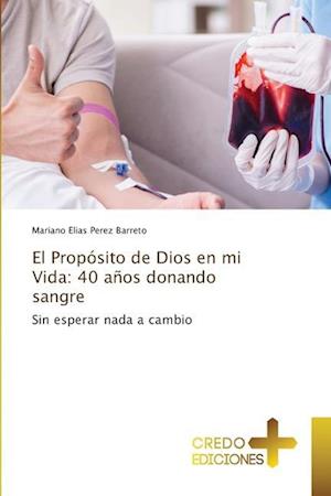 El Propósito de Dios en mi Vida: 40 años donando sangre