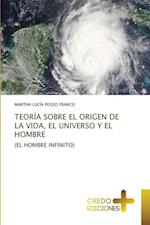 TEORÍA SOBRE EL ORIGEN DE LA VIDA, EL UNIVERSO Y EL HOMBRE