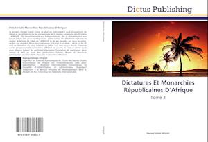 Dictatures Et Monarchies Républicaines D'Afrique