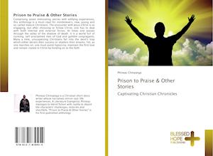 Prison to Praise & Other Stories