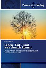 Leben, Tod - und was danach kommt