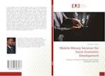 Mobile Money Services for Socio Economic Development