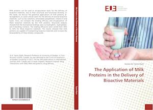 The Application of Milk Proteins in the Delivery of Bioactive Materials