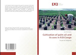 Cultivation of palm oil and its uses in R.D.Congo